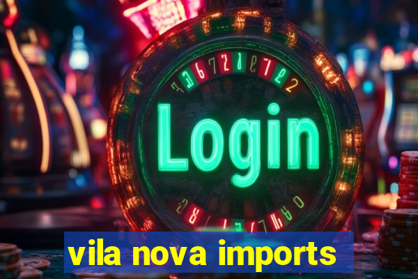 vila nova imports